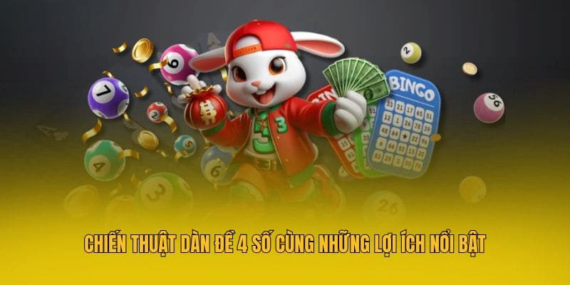 Chiến thuật dàn đề 4 số cùng những lợi ích nổi bật