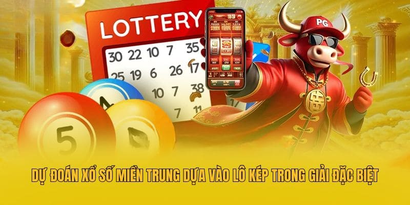 Dự đoán xổ số miền Trung dựa vào lô kép trong giải đặc biệt