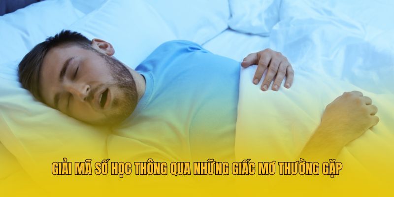 Giải mã số học thông qua những giấc mơ thường gặp