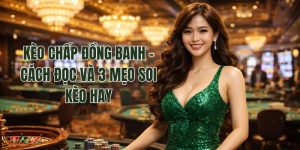 Kèo Chấp Đồng Banh - Cách Đọc Và 3 Mẹo Soi Kèo Hay