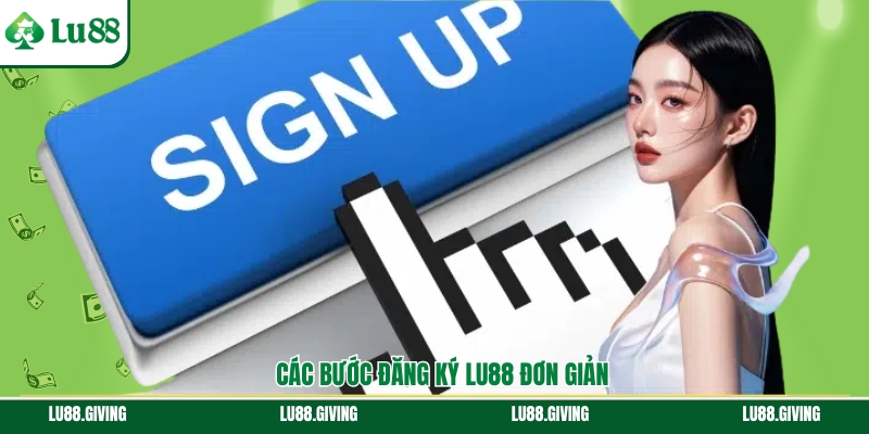 Hướng dẫn tạo tài khoản thành viên Lu88 nhanh chóng cho người mới