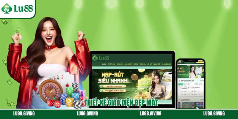 Giao diện của Lu88 được thiết kế đồ hoạ ấn tượng, chất lượng chuẩn Full HD