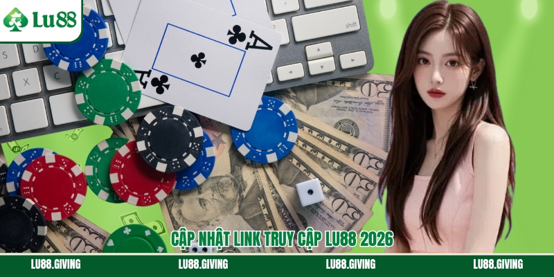 Lu88 cập nhật đường link mới theo từng năm